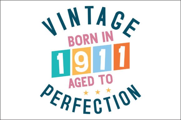 Download Vintage Born in 1911 Aged to Perfection - 1911 Collection