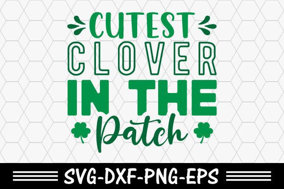 Download St.patrick's Svg,Cutest Clover in the Pa - Cute Collection